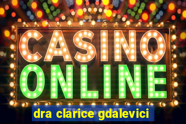 dra clarice gdalevici